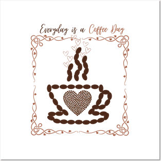 Everyday Is A Coffee Day Posters and Art